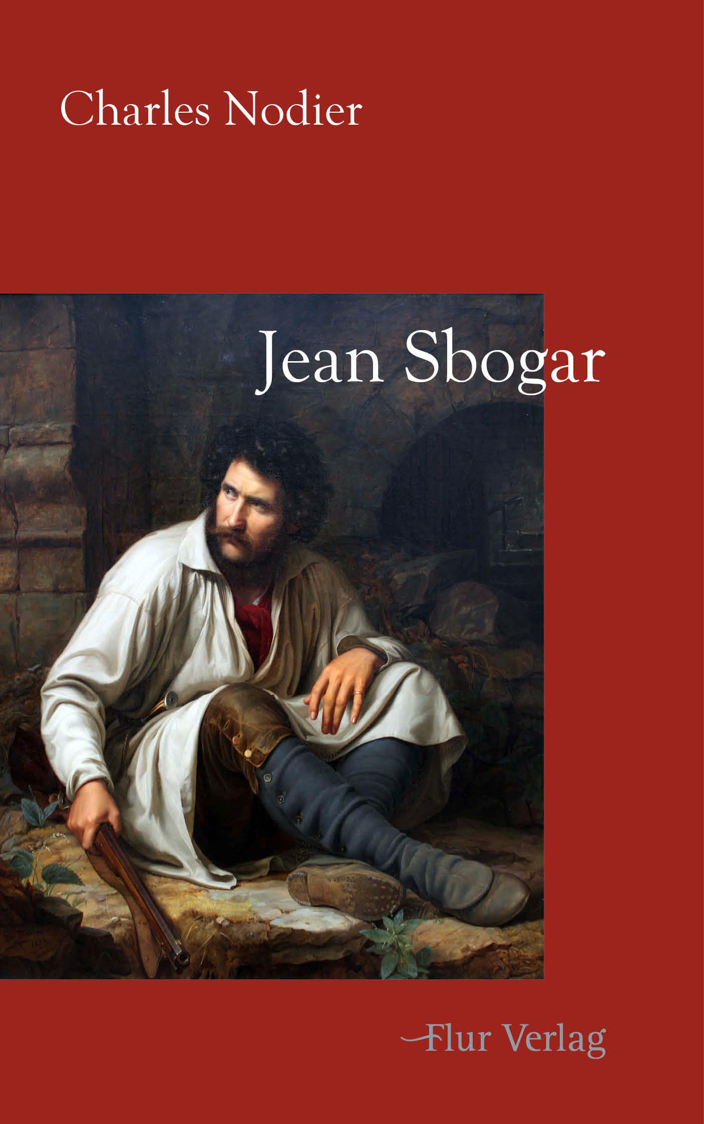 Cover: 9783989651012 | Jean Sbogar | Ein romantischer Räuberroman | Charles Nodier | Buch