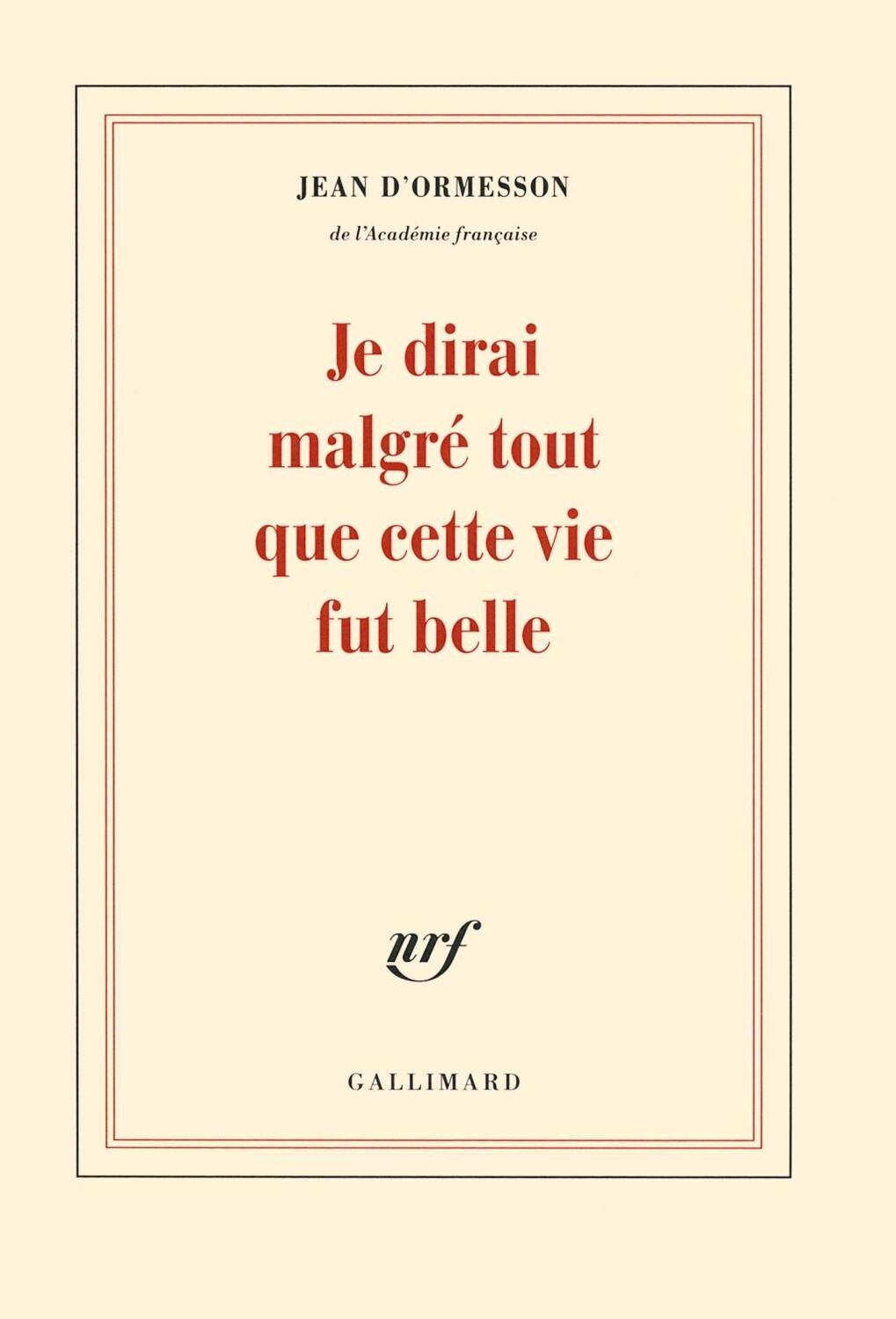 Cover: 9782072823879 | Je dirai malgré tout que cette vie fut belle | Jean de Ormesson | Buch