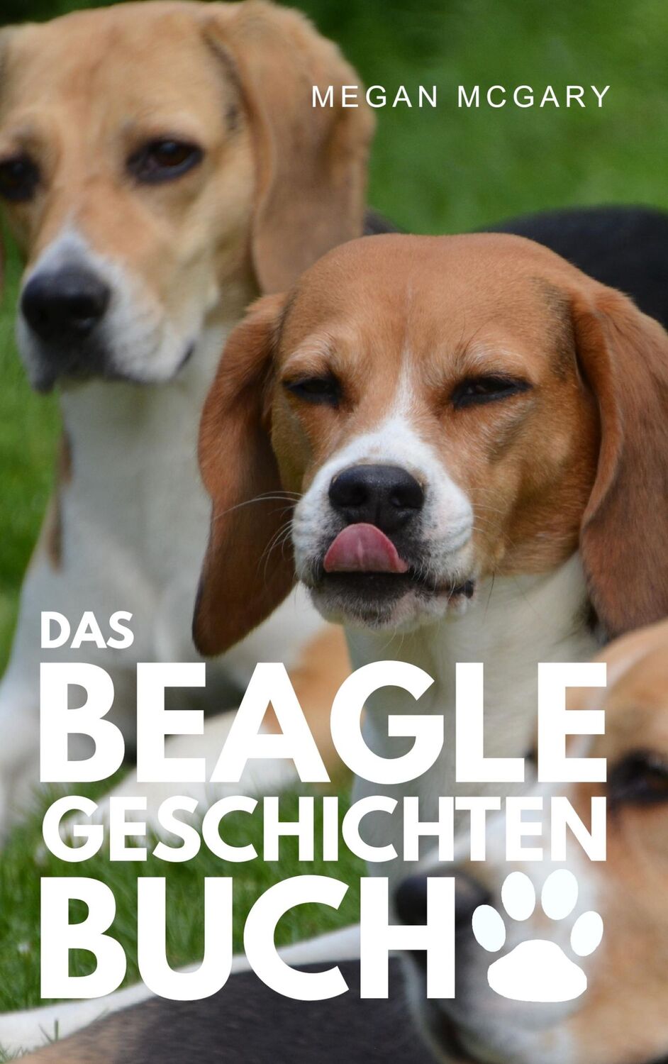 Cover: 9783743179905 | Das Beagle-Geschichten-Buch | Megan McGary | Taschenbuch | Paperback