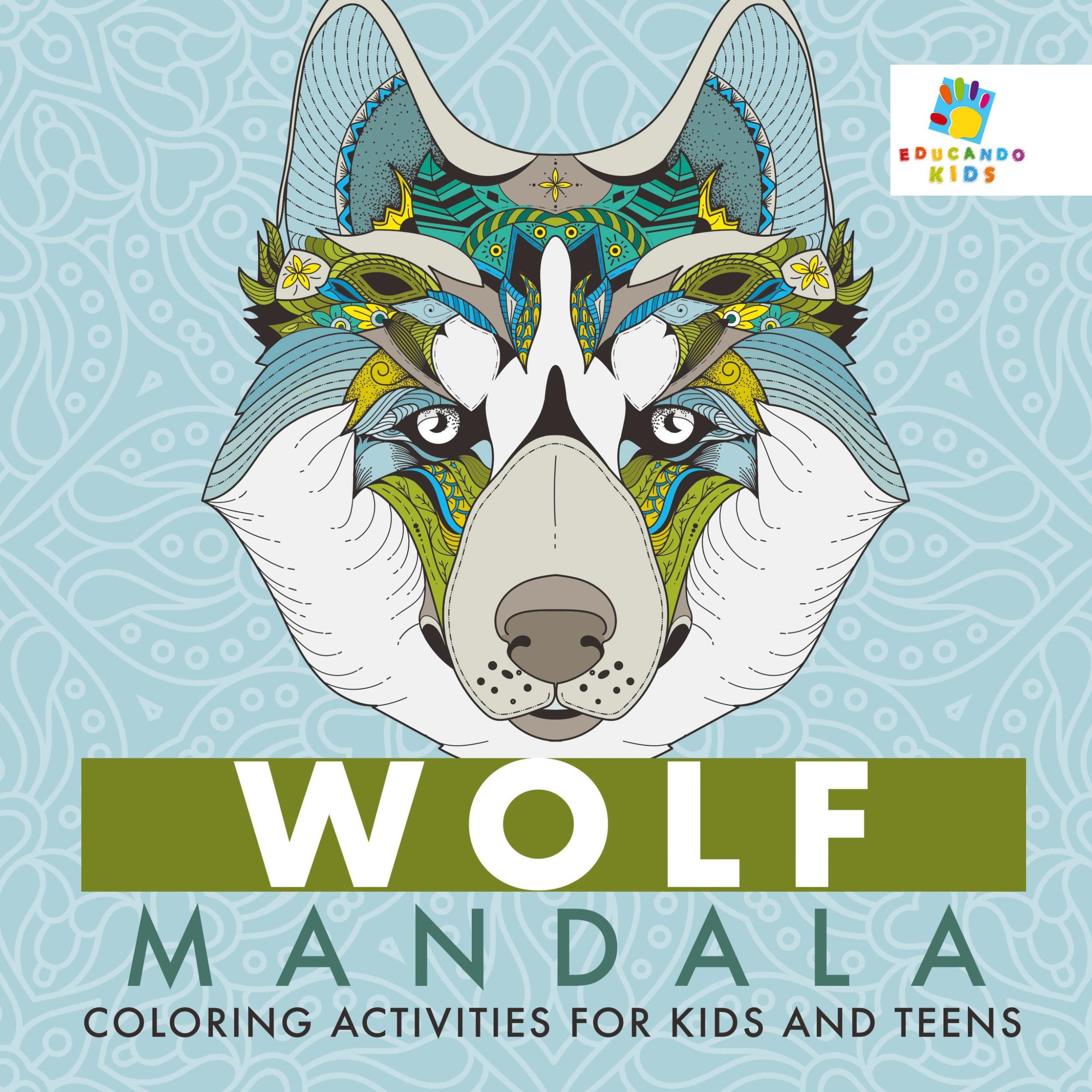 Cover: 9781645211938 | Wolf Mandala Coloring Activities for Kids and Teens | Educando Kids