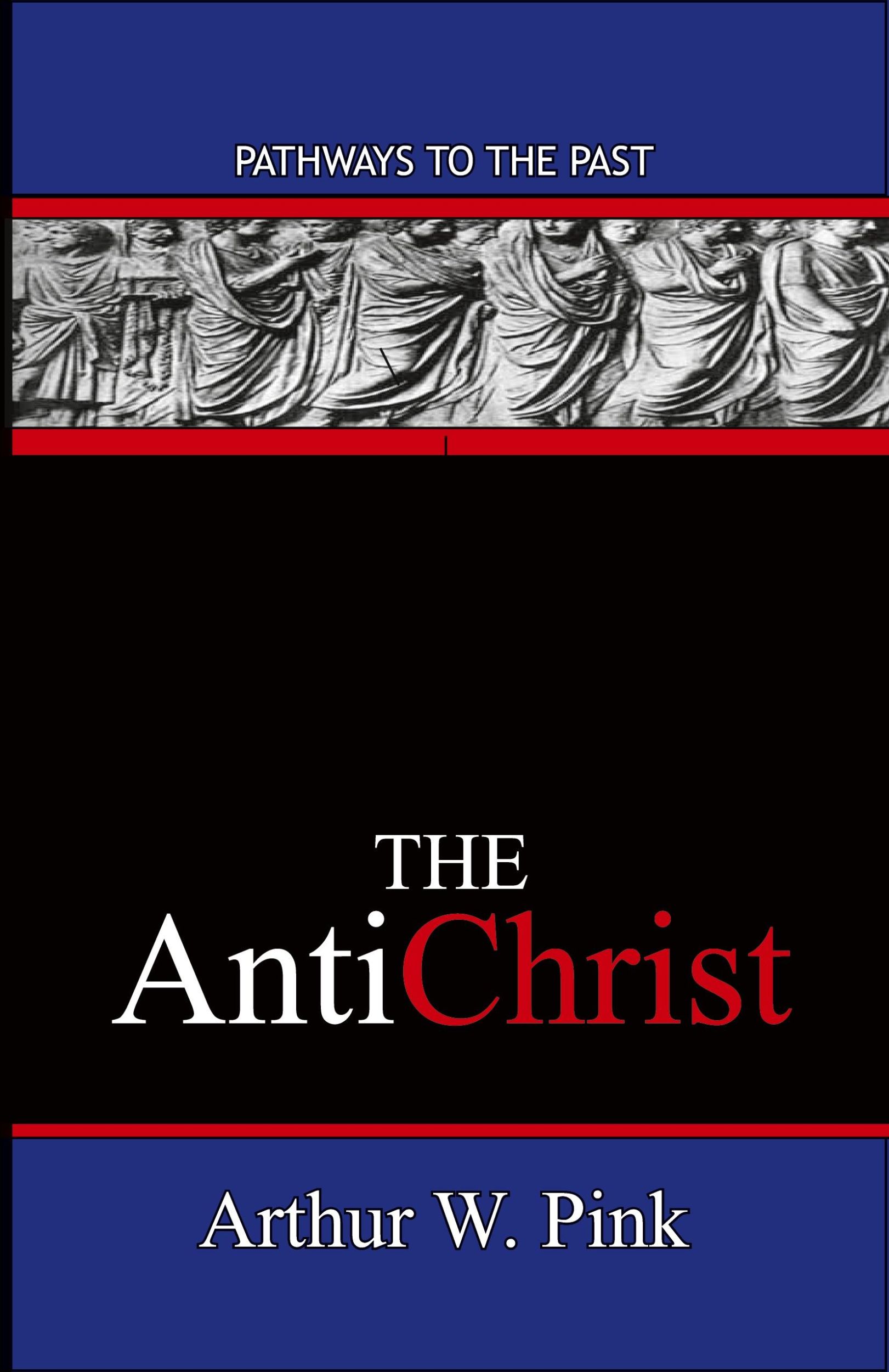 Cover: 9780996616515 | The AntiChrist | Pathways To The Past | Arthur W Pink | Taschenbuch