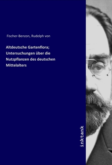 Cover: 9783747798539 | Altdeutsche Gartenflora; Untersuchungen über die Nutzpflanzen des...