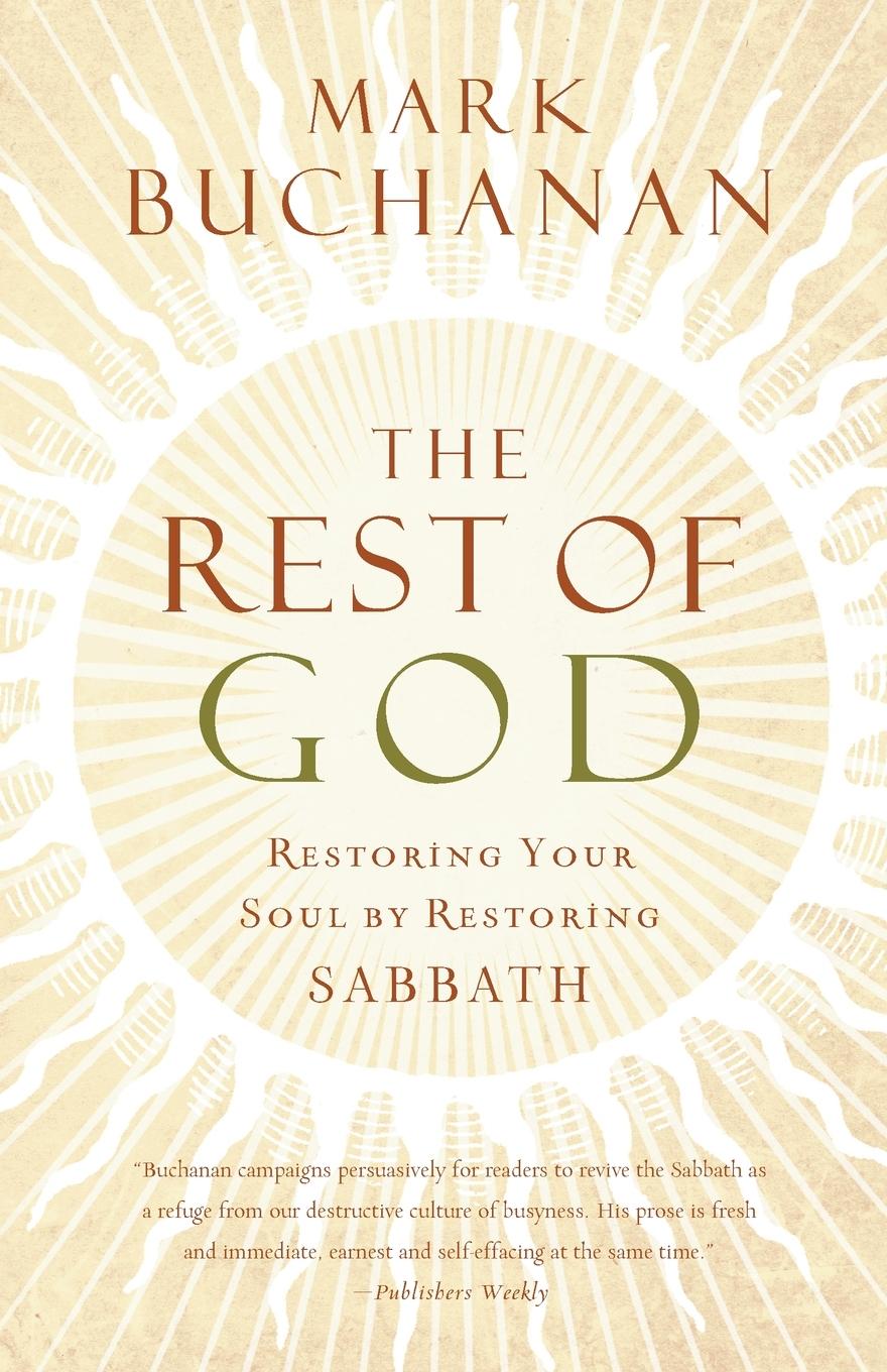 Cover: 9780849918704 | The Rest of God | Restoring Your Soul by Restoring Sabbath | Buchanan