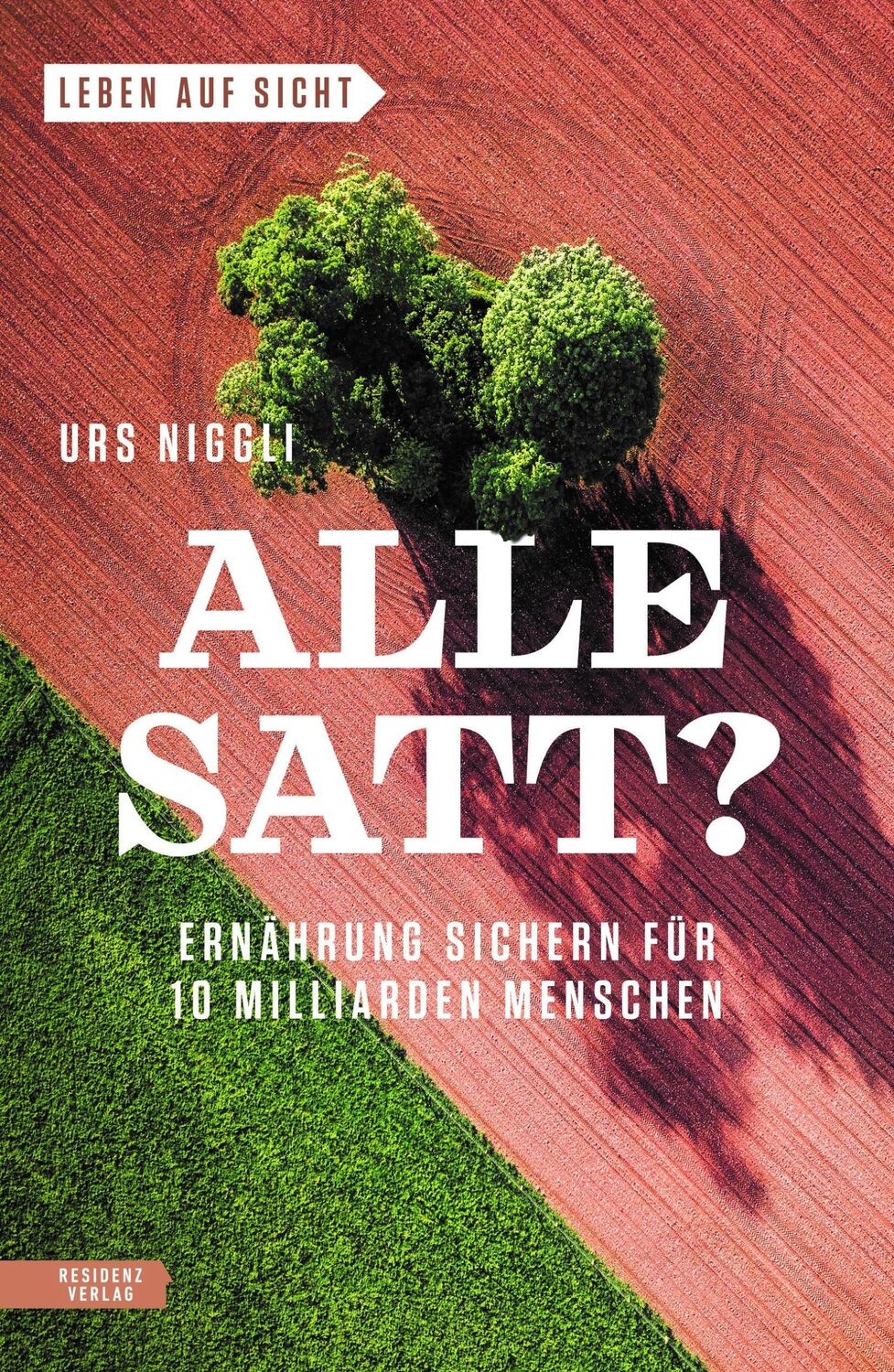 Cover: 9783701734191 | Alle satt? | Ernährung sichern für 10 Milliarden Menschen | Urs Niggli