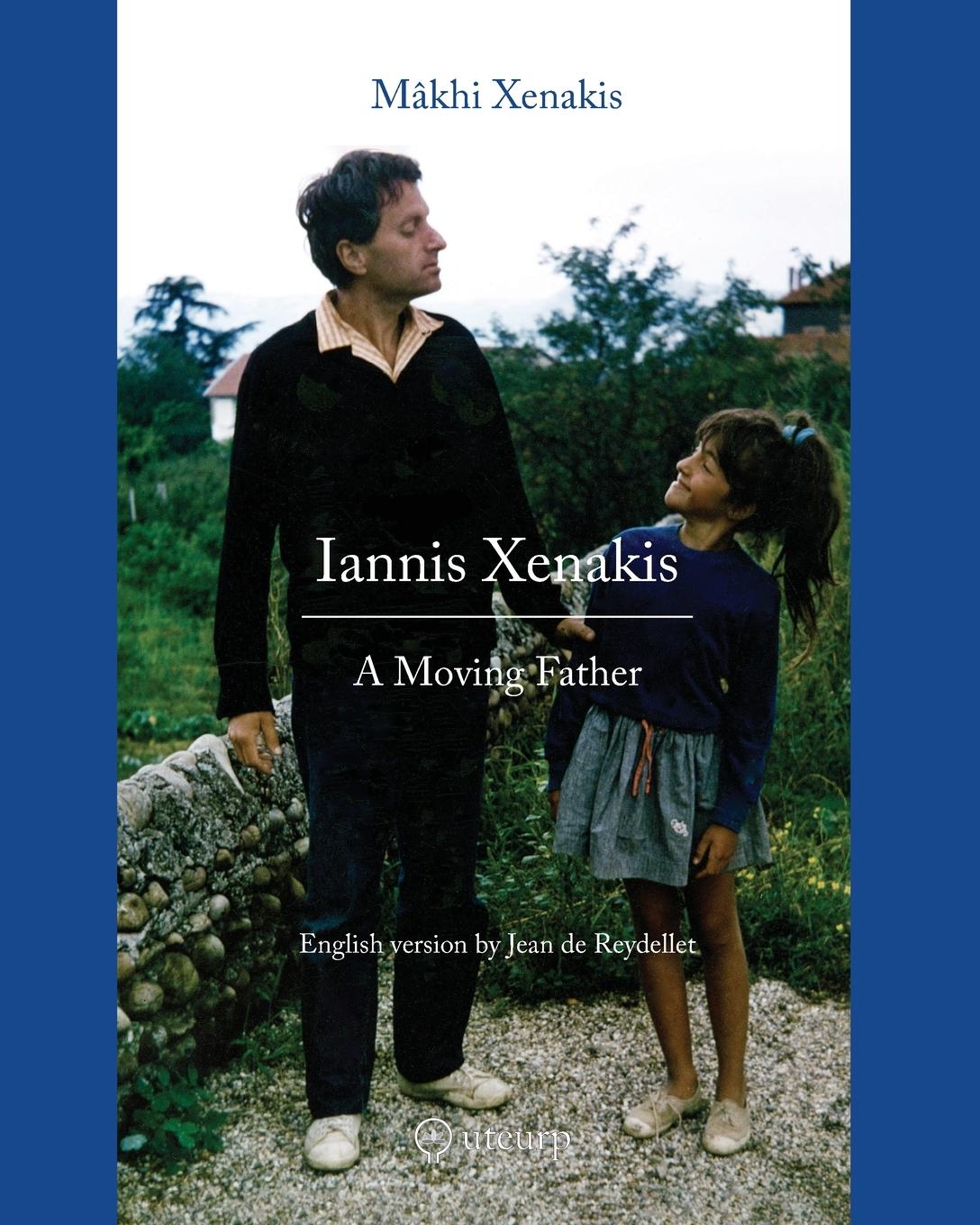 Cover: 9782958528355 | Iannis Xenakis | A Moving Father | Mâkhi Xenakis | Taschenbuch | 2024