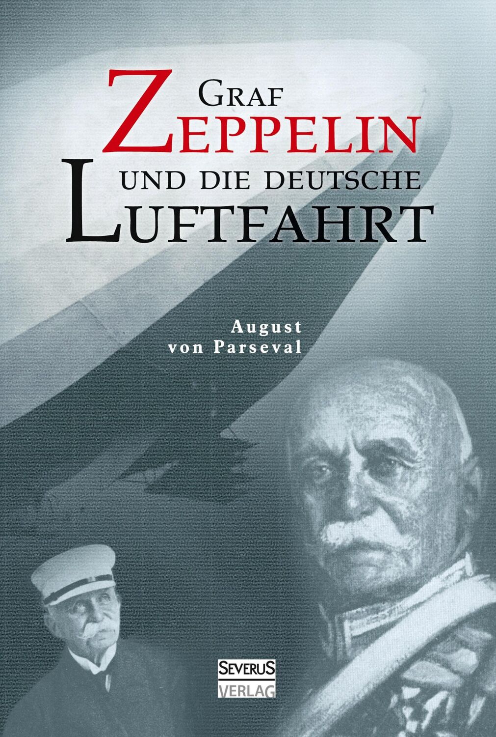 Cover: 9783958011472 | Graf Zeppelin und die deutsche Luftfahrt | August Von Parseval (u. a.)