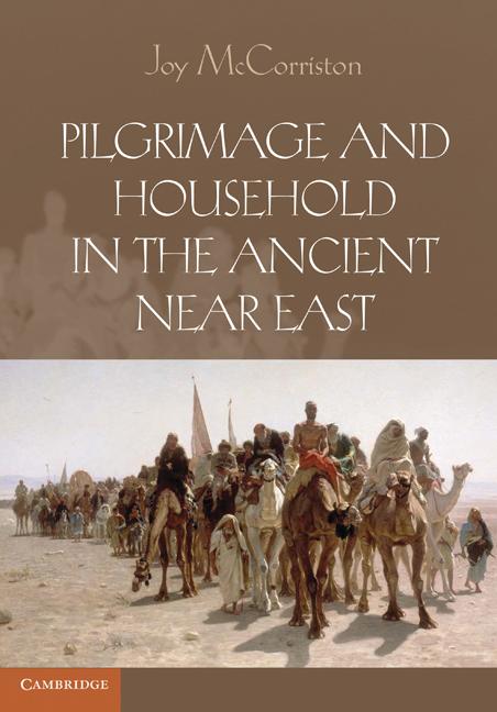 Cover: 9780521137607 | Pilgrimage and Household in the Ancient Near East | Joy McCorriston