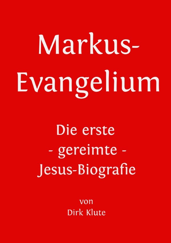 Cover: 9783757557997 | Markus-Evangelium | Die erste - gereimte - Jesus-Biografie | Klute