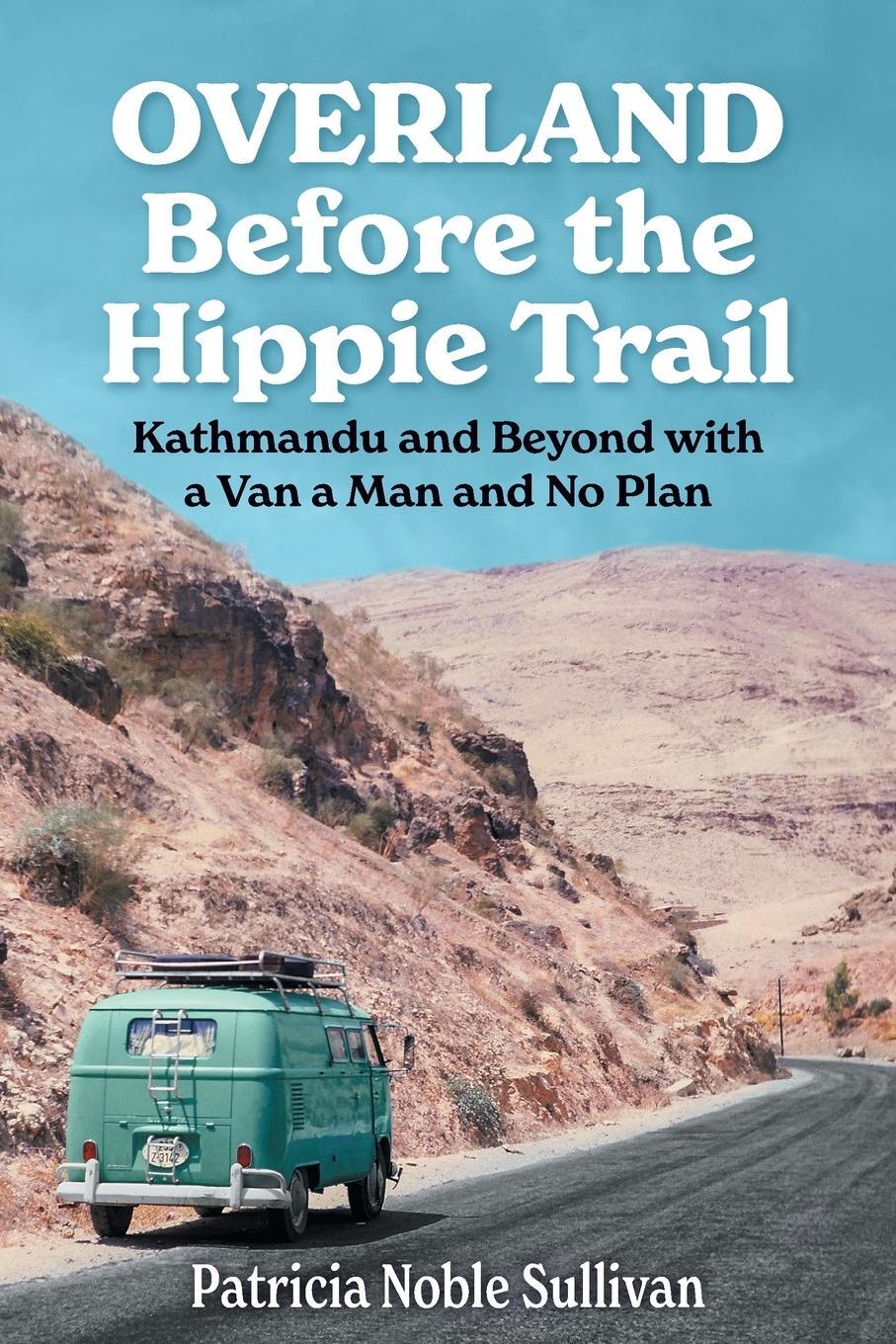 Cover: 9798985751901 | Overland Before the Hippie Trail | Patricia Noble Sullivan | Buch