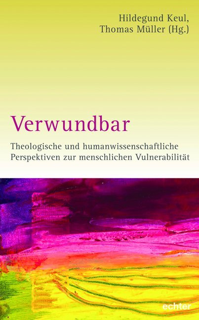 Cover: 9783429054984 | Verwundbar | Hildegund Keul (u. a.) | Taschenbuch | 269 S. | Deutsch