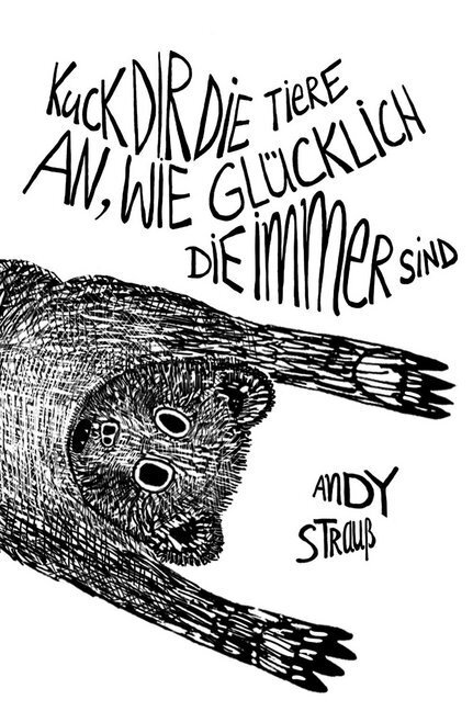 Cover: 9783957910509 | Kuck dir die Tiere an, wie glücklich die immer sind | Andy Strauß