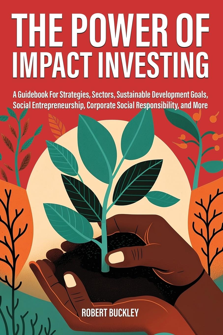 Cover: 9781922435798 | The Power of Impact Investing | Robert Buckley | Taschenbuch | 2023