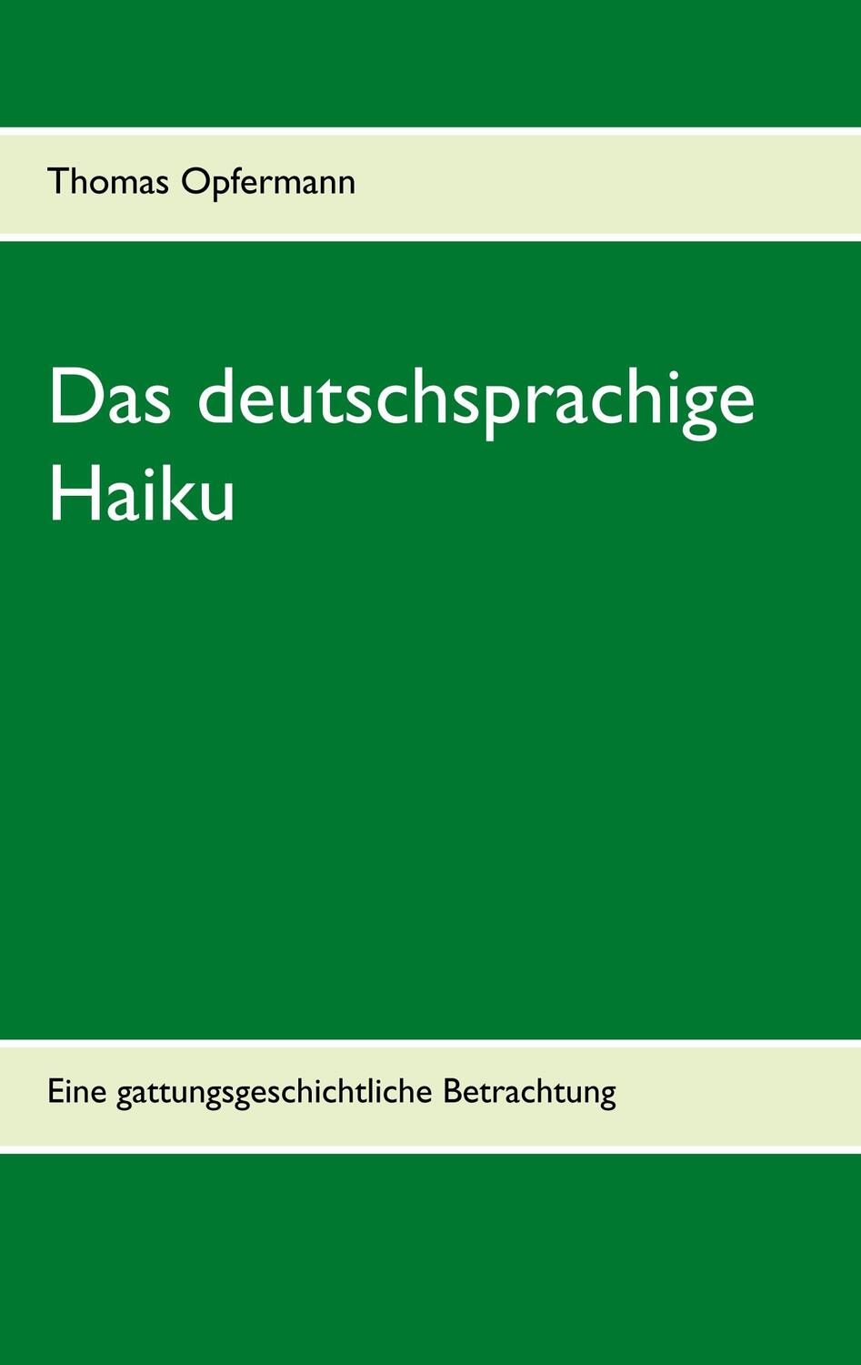 Cover: 9783751900331 | Das deutschsprachige Haiku | Eine gattungsgeschichtliche Betrachtung