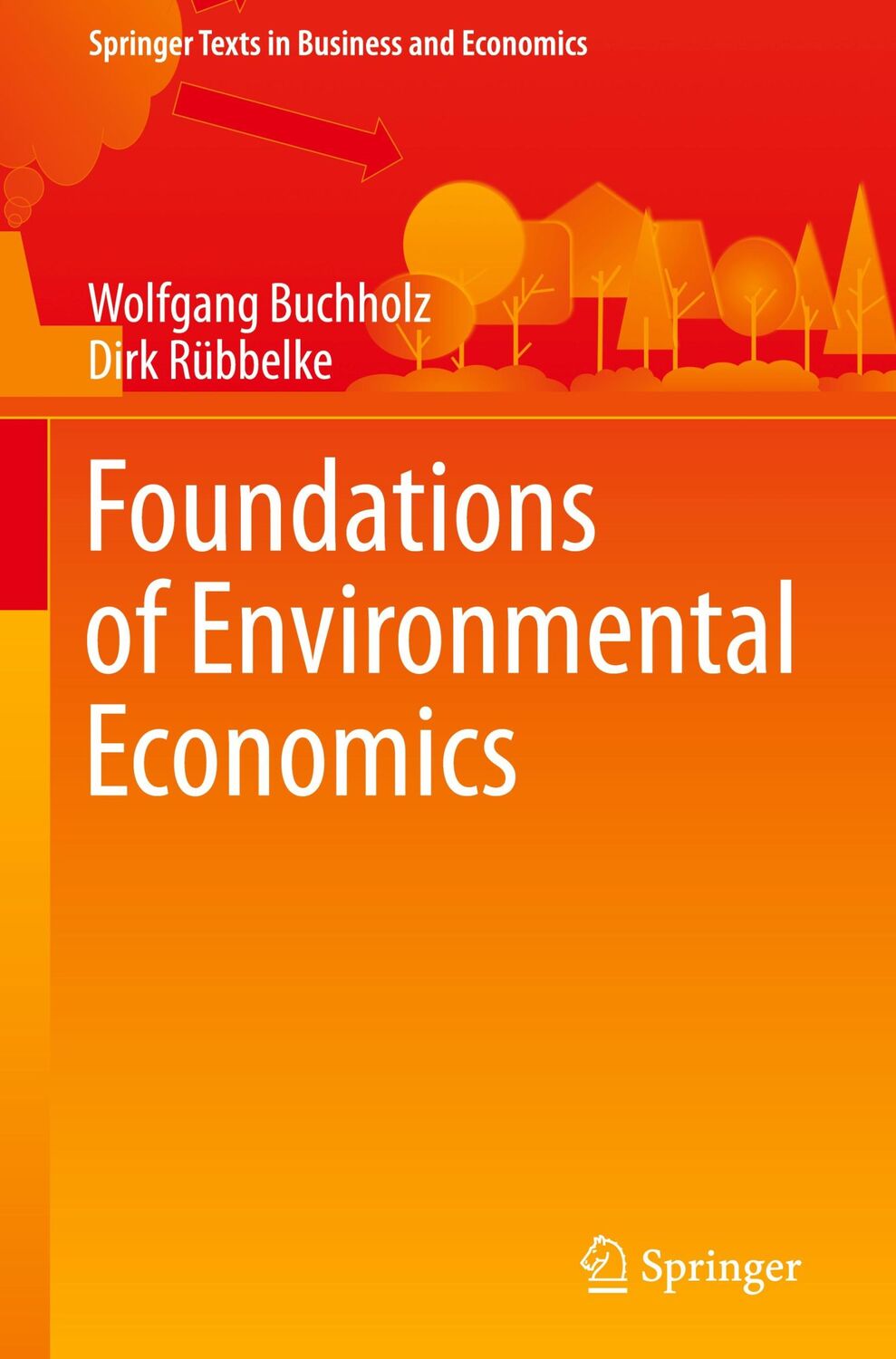 Cover: 9783030162672 | Foundations of Environmental Economics | Dirk Rübbelke (u. a.) | Buch