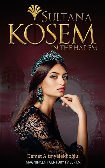 Cover: 9781945544439 | Sultana Kosem: In The Harem | Demet Altinyeleklioglu | Taschenbuch