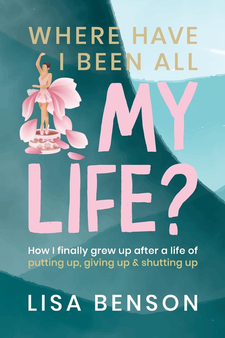 Cover: 9780645569124 | Where have I been all my life | Lisa Benson | Taschenbuch | Englisch