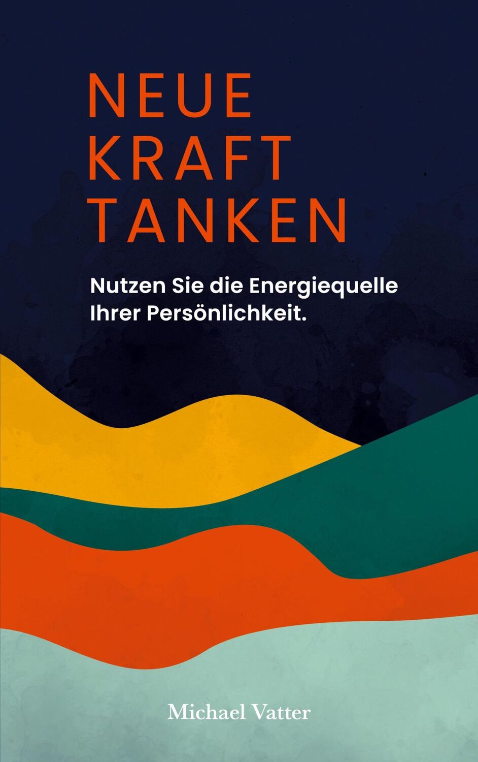 Cover: 9783755754503 | Neue Kraft tanken | Nutzen Sie die Energiequelle Ihrer Persönlichkeit