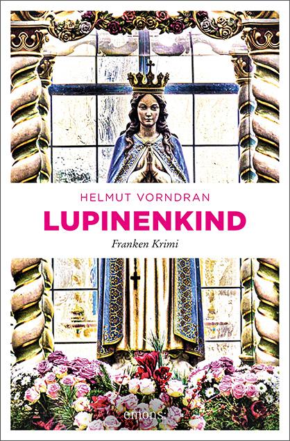 Cover: 9783740806903 | Lupinenkind | Franken Krimi | Helmut Vorndran | Taschenbuch | 304 S.