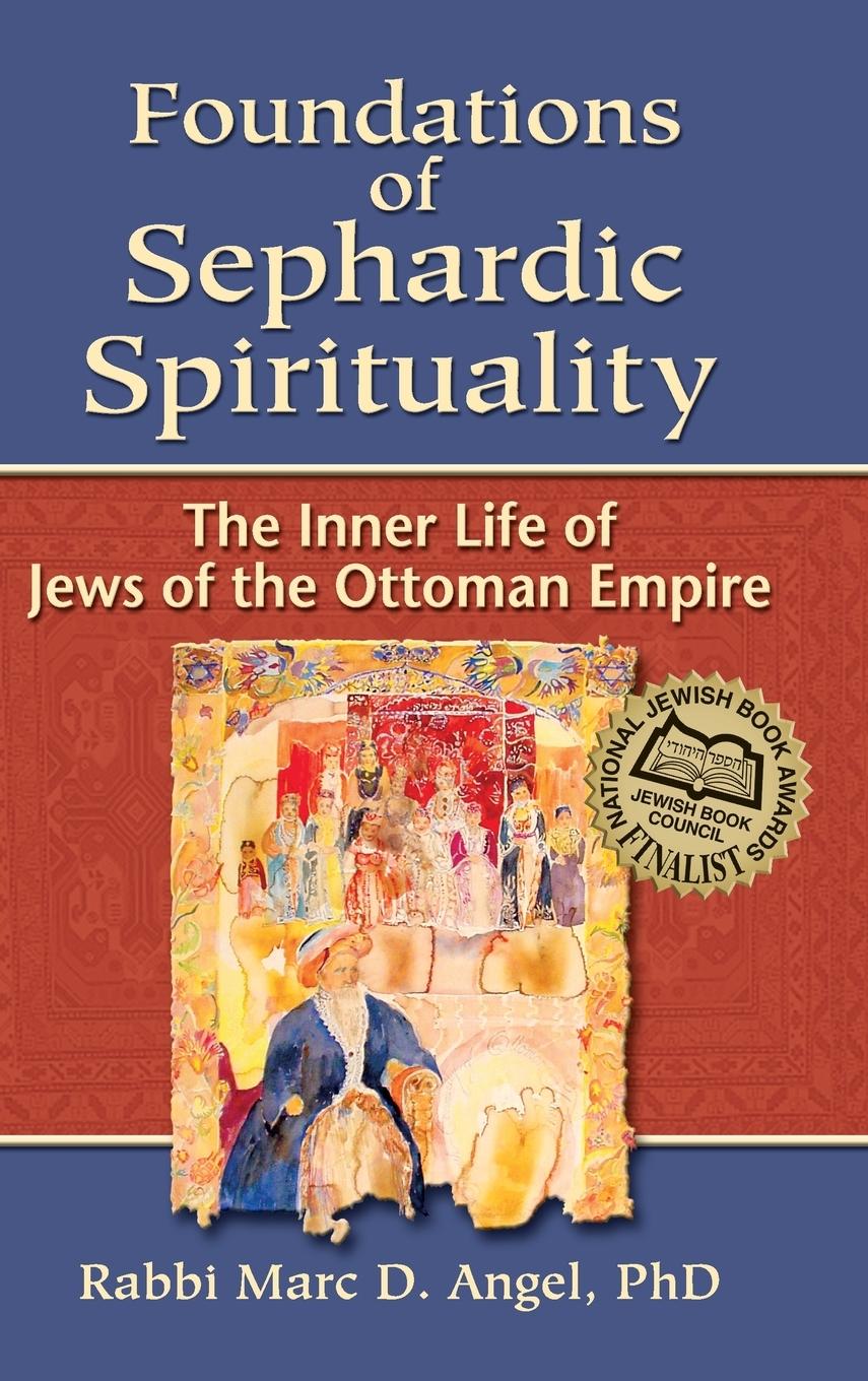 Cover: 9781683360674 | Foundations of Sephardic Spirituality | Rabbi Marc D. Angel | Buch