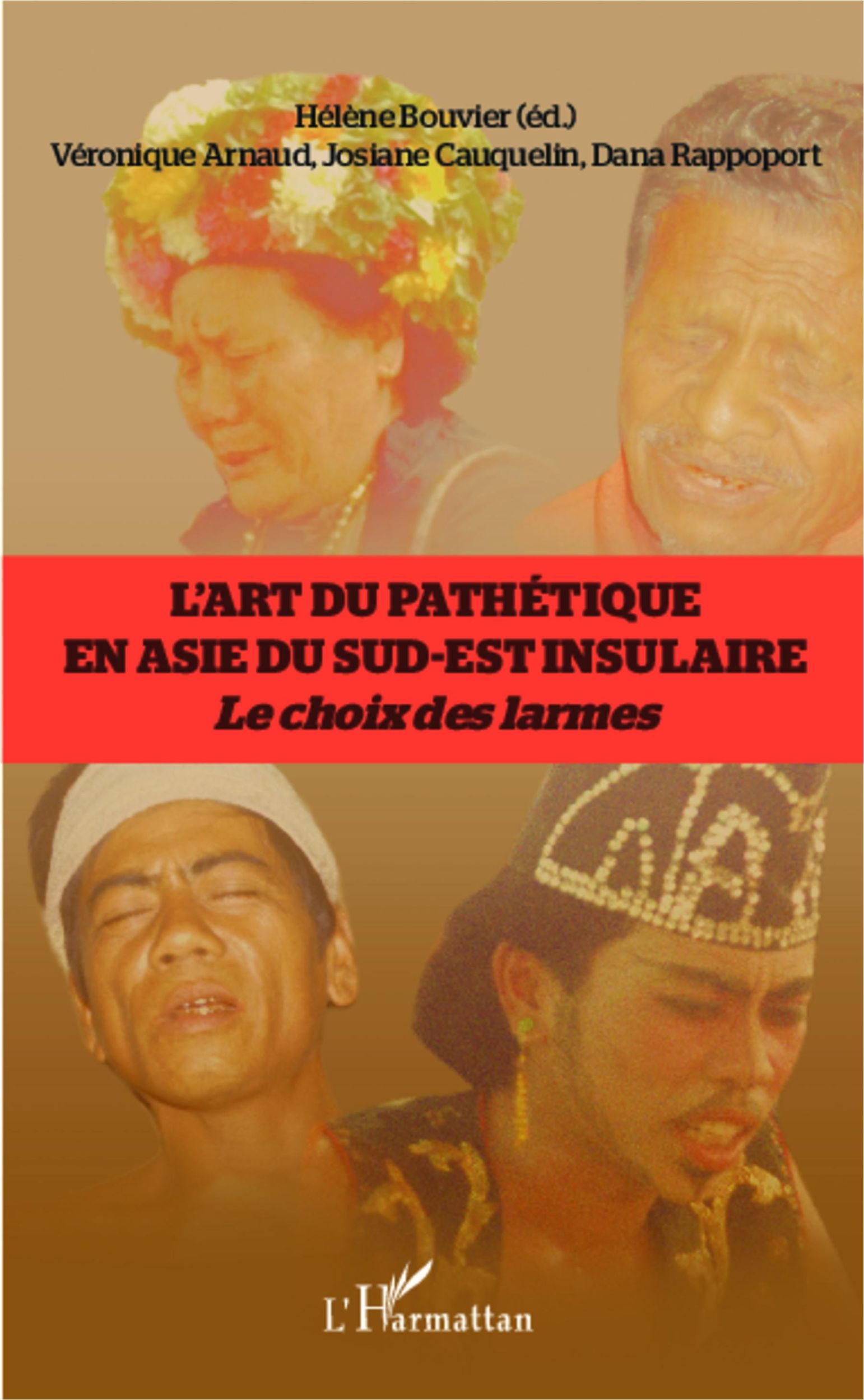 Cover: 9782343014005 | L'art du pathétique en Asie du sud-est insulaire | le choix des larmes