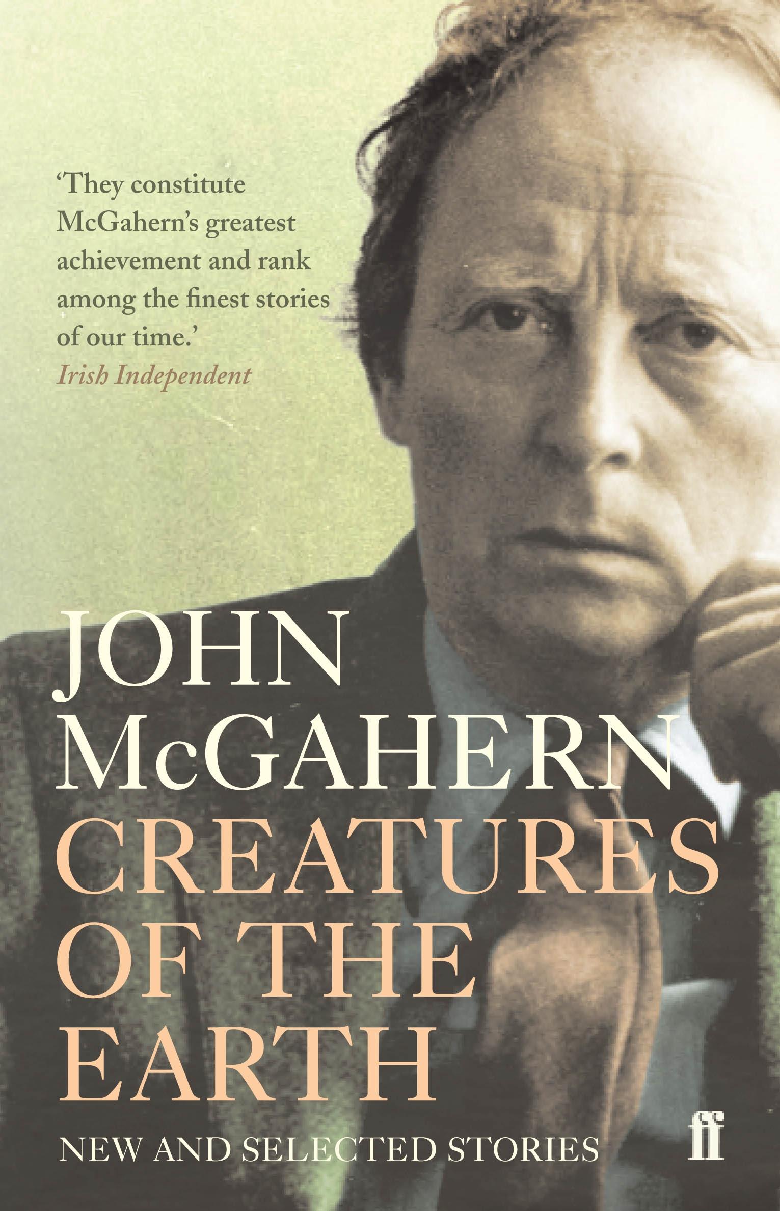 Cover: 9780571237852 | Creatures of the Earth | New and Selected Stories | John Mcgahern