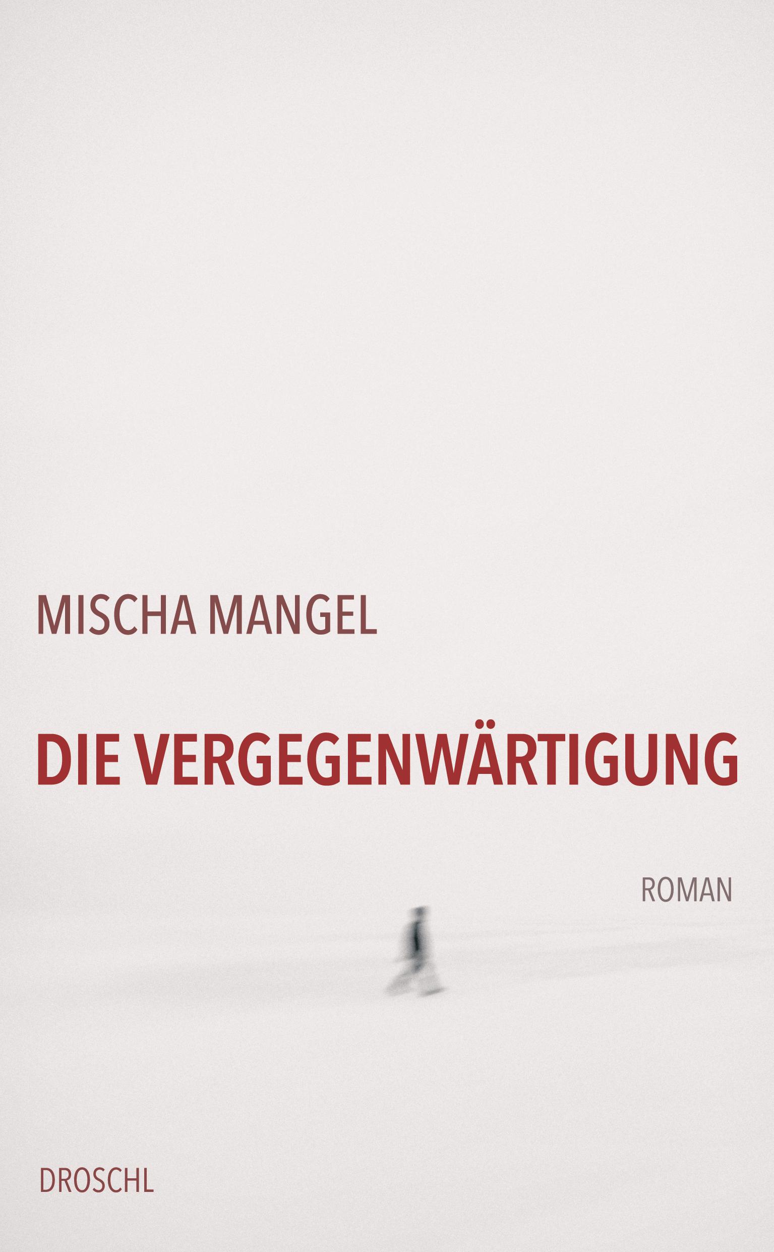 Cover: 9783990591772 | Die Vergegenwärtigung | Roman | Mischa Mangel | Buch | 272 S. | 2025