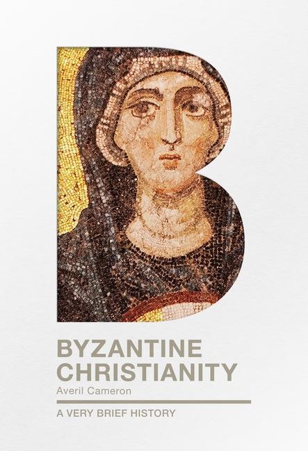 Cover: 9780281076130 | Byzantine Christianity | A Very Brief History | Dame Averil Cameron