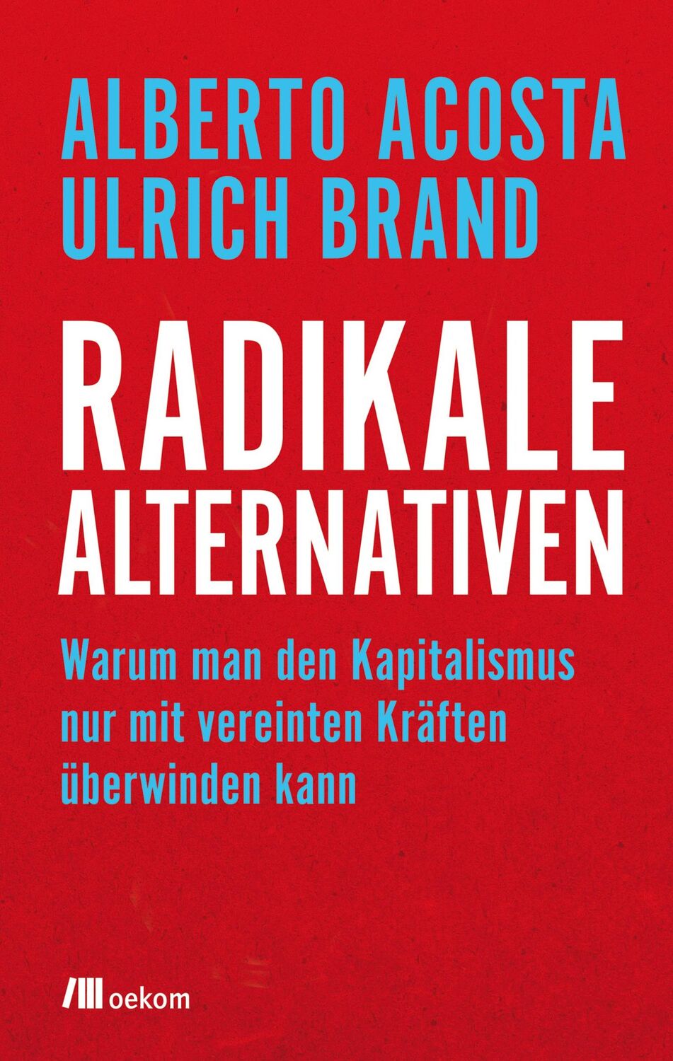 Cover: 9783962380144 | Radikale Alternativen | Alberto Acosta (u. a.) | Taschenbuch | 192 S.