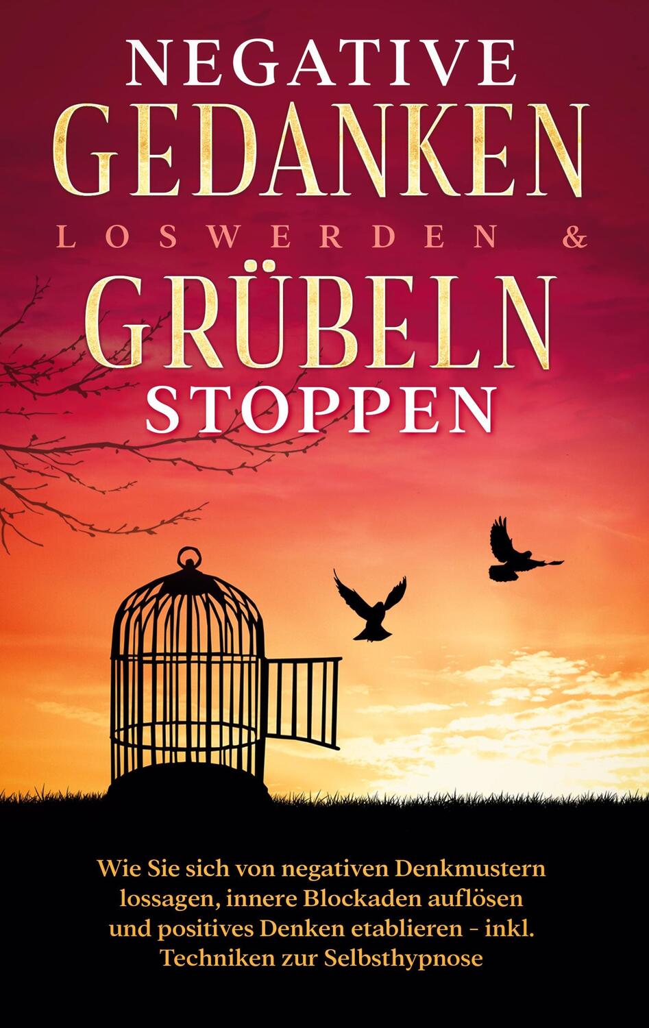 Cover: 9783754322703 | Negative Gedanken loswerden & Grübeln stoppen: Wie Sie sich von...