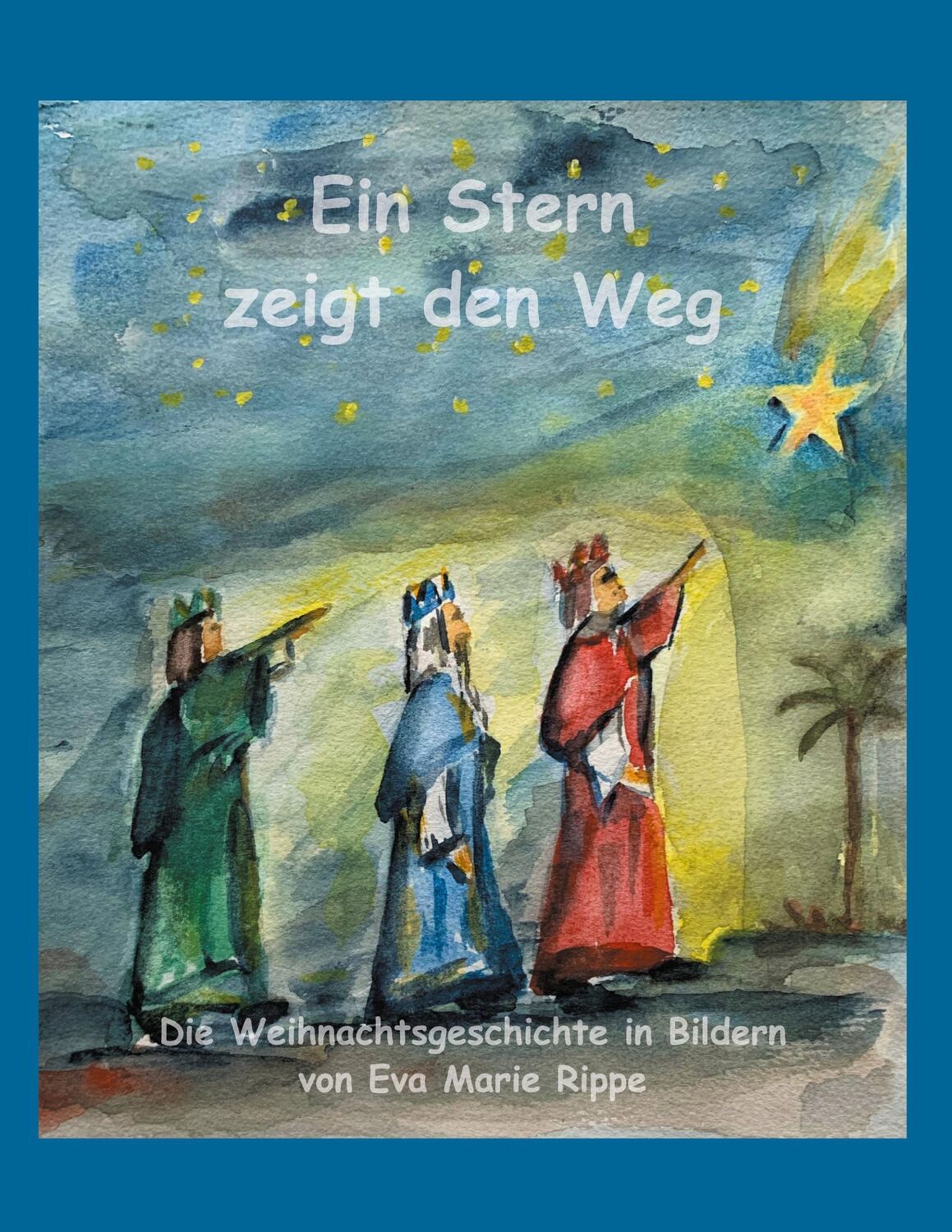 Cover: 9783755716440 | Ein Stern zeigt den Weg | Eva Marie Rippe | Taschenbuch | Booklet