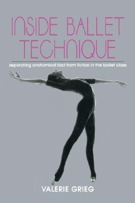 Cover: 9780871271914 | Inside Ballet Technique: Separating Anatomical Fact from Fiction in...