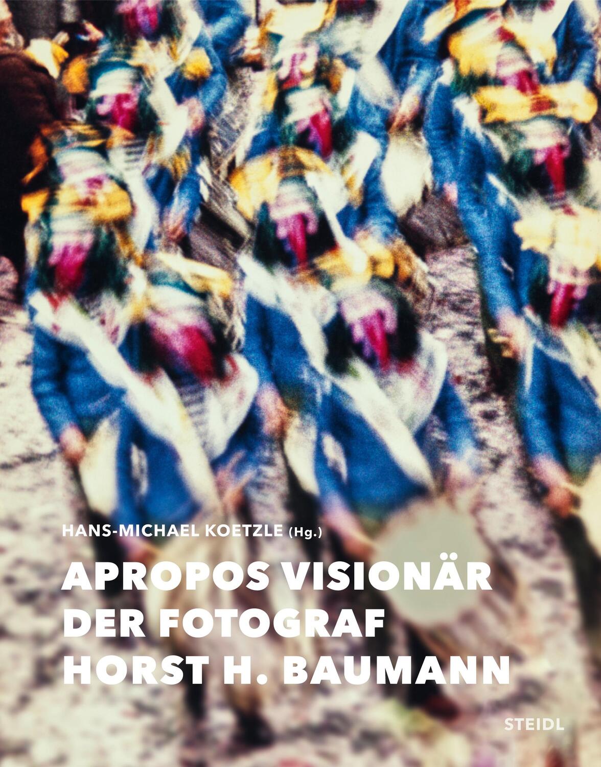 Cover: 9783969991749 | Apropos Visionär - Der Fotograf Horst H. Baumann | Horst H. Baumann