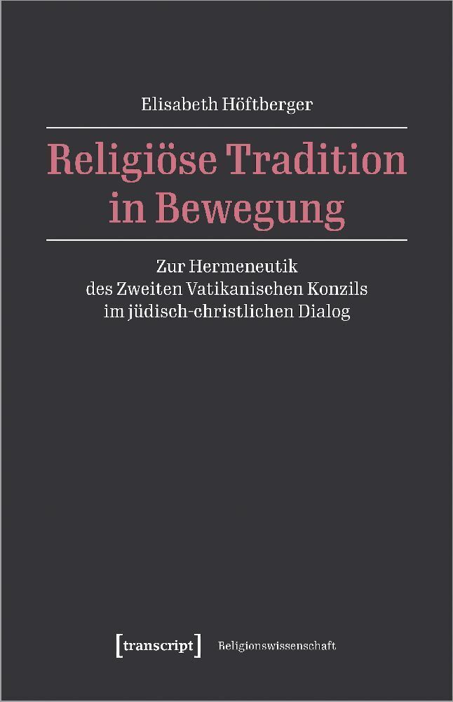 Cover: 9783837666373 | Religiöse Tradition in Bewegung | Elisabeth Höftberger | Taschenbuch