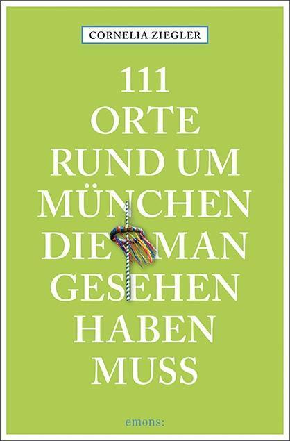 Cover: 9783740804374 | 111 Orte rund um München, die man gesehen haben muss | Reiseführer