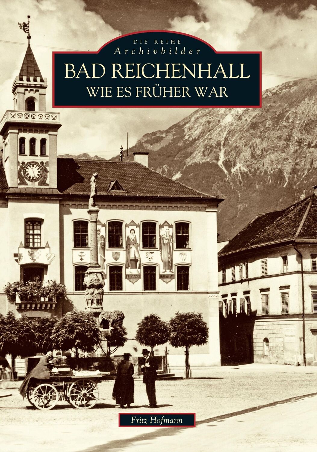 Cover: 9783897021457 | Bad Reichenhall wie es früher war | Fritz Hofmann | Taschenbuch | 2016