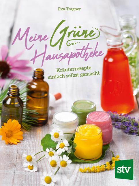 Cover: 9783702017873 | Meine Grüne Hausapotheke | Kräuterrezepte einfach selbst gemacht