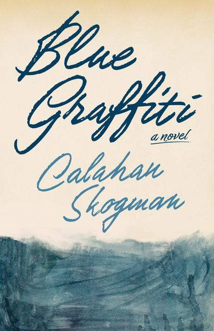 Cover: 9781951213954 | Blue Graffiti | Calahan Skogman | Buch | Englisch | 2024