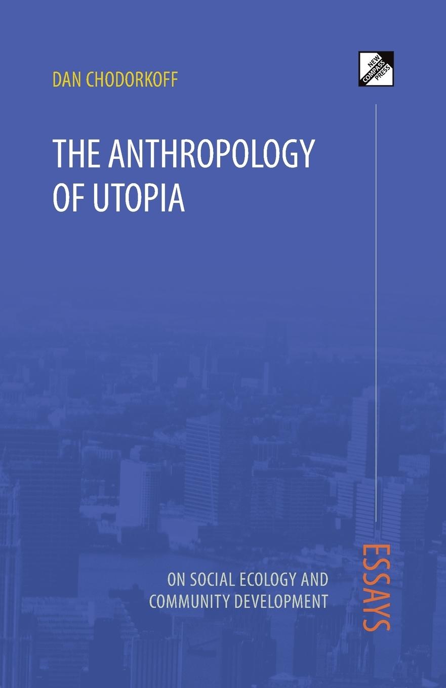 Cover: 9788293064305 | The Anthropology of Utopia | Dan Chodorkoff | Taschenbuch | Paperback