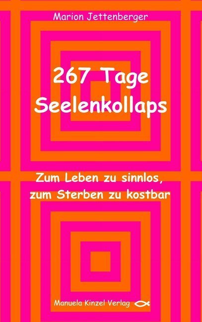 Cover: 9783955440398 | 267 Tage Seelenkollaps | Zum Leben zu sinnlos, zum Sterben zu kostbar