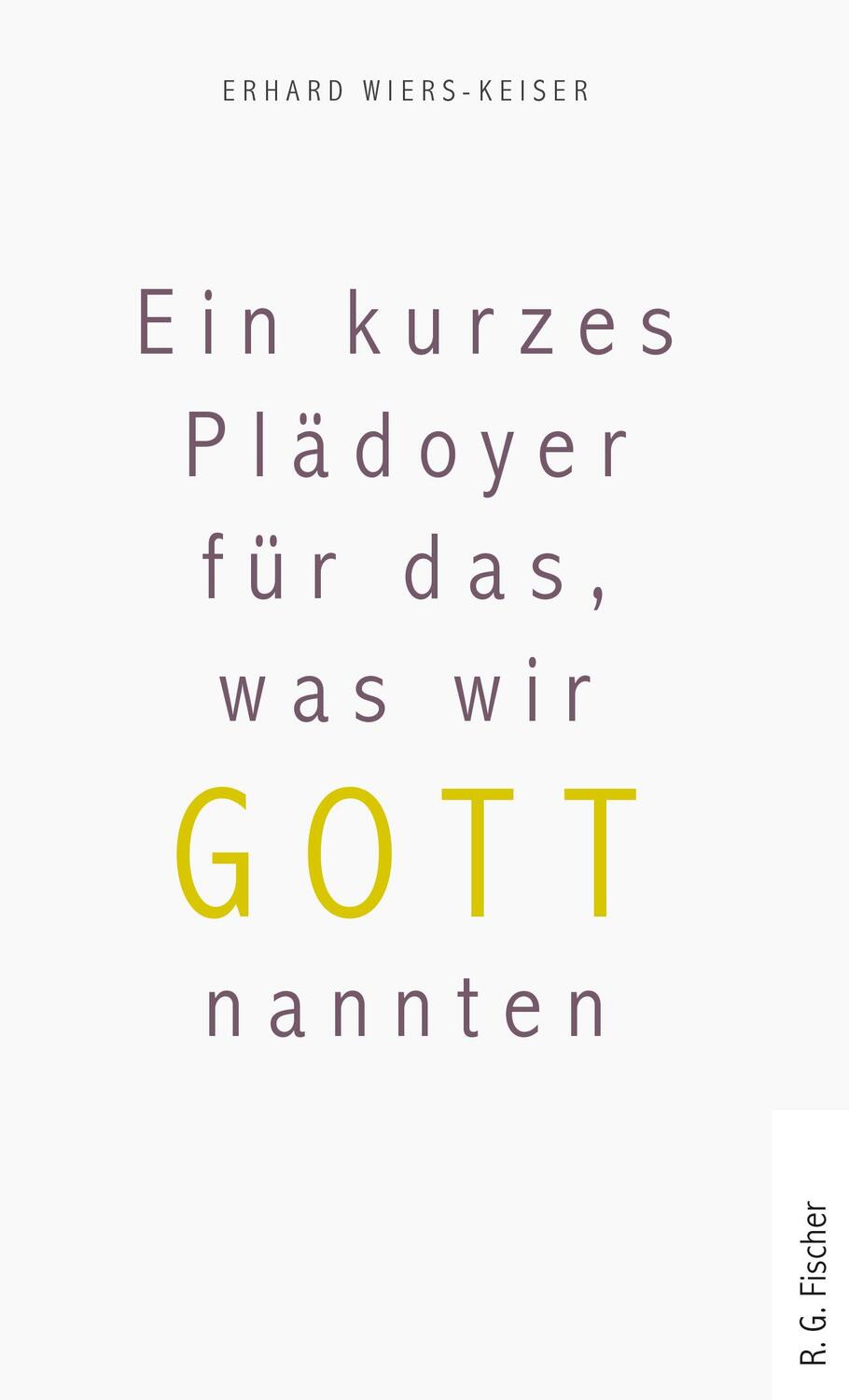 Cover: 9783830194965 | Ein kurzes Plädoyer für das, was wir Gott nannten | Wiers-Keiser