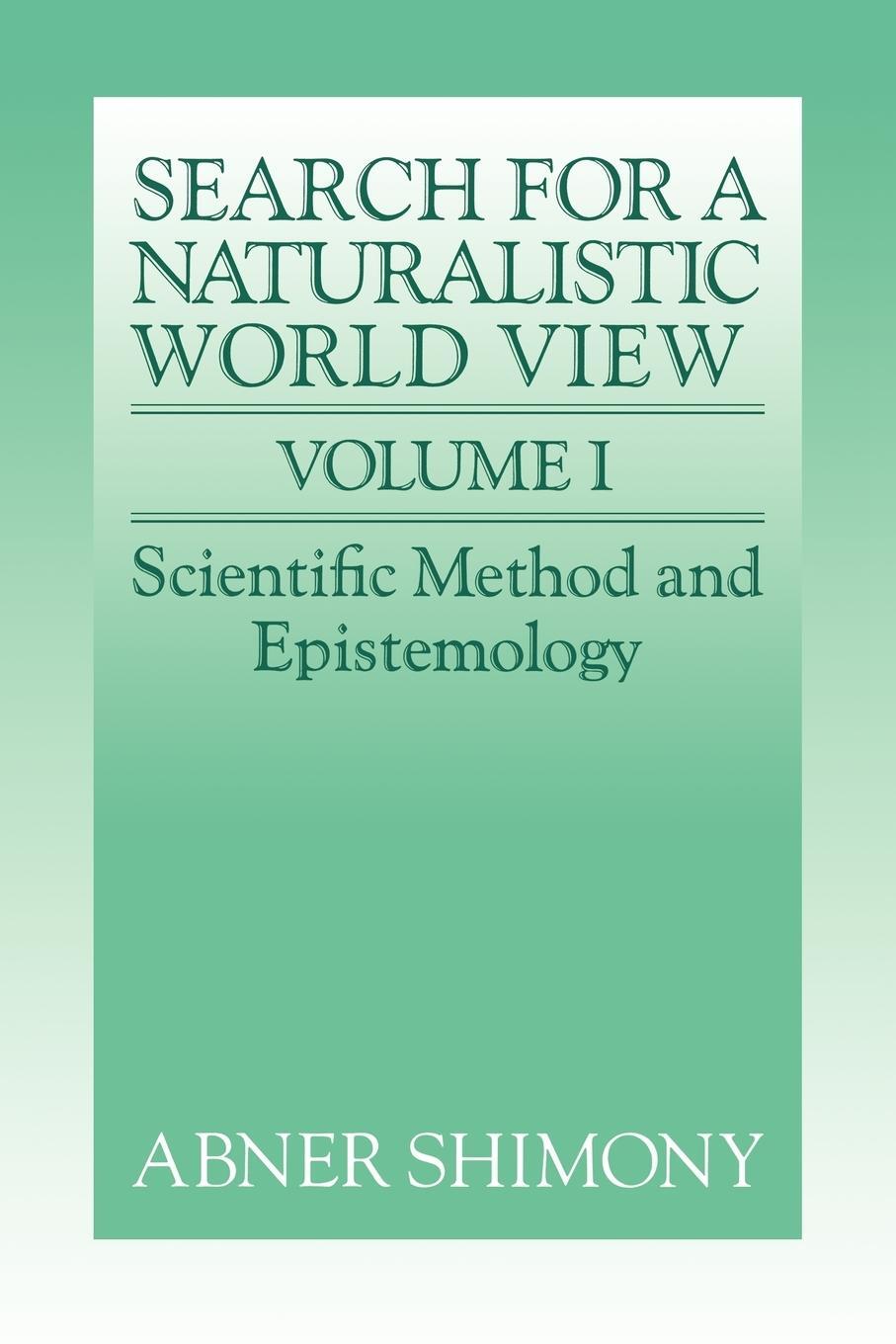 Cover: 9780521377447 | The Search for a Naturalistic World View | Volume 1 | Abner Shimony