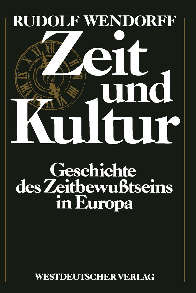 Cover: 9783531117904 | Zeit und Kultur | Geschichte des Zeitbewußtseins in Europa | Wendorff