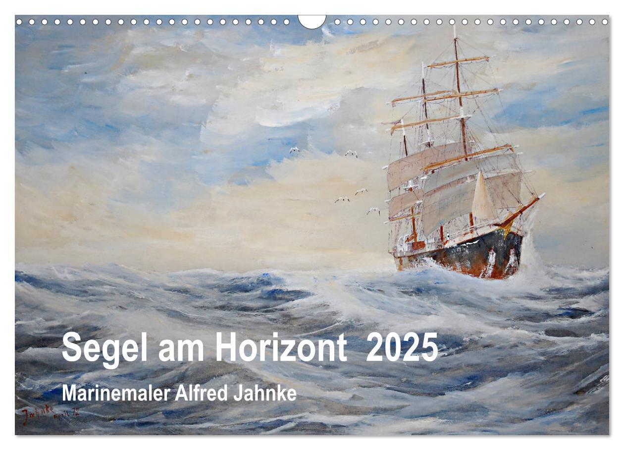 Cover: 9783435404858 | Segel am Horizont - Marinemaler Alfred Jahnke (Wandkalender 2025...