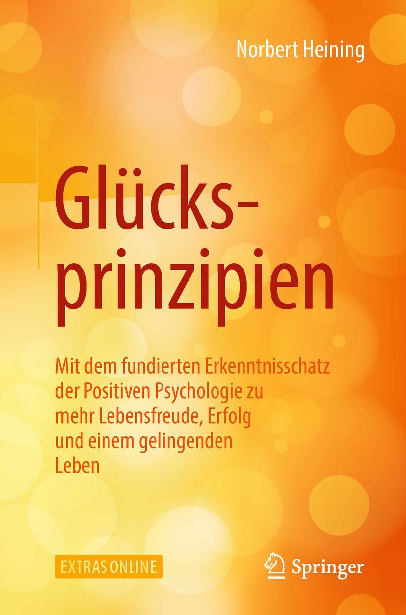 Cover: 9783662574508 | Glücksprinzipien | Norbert Heining | Taschenbuch | XXIV | Deutsch