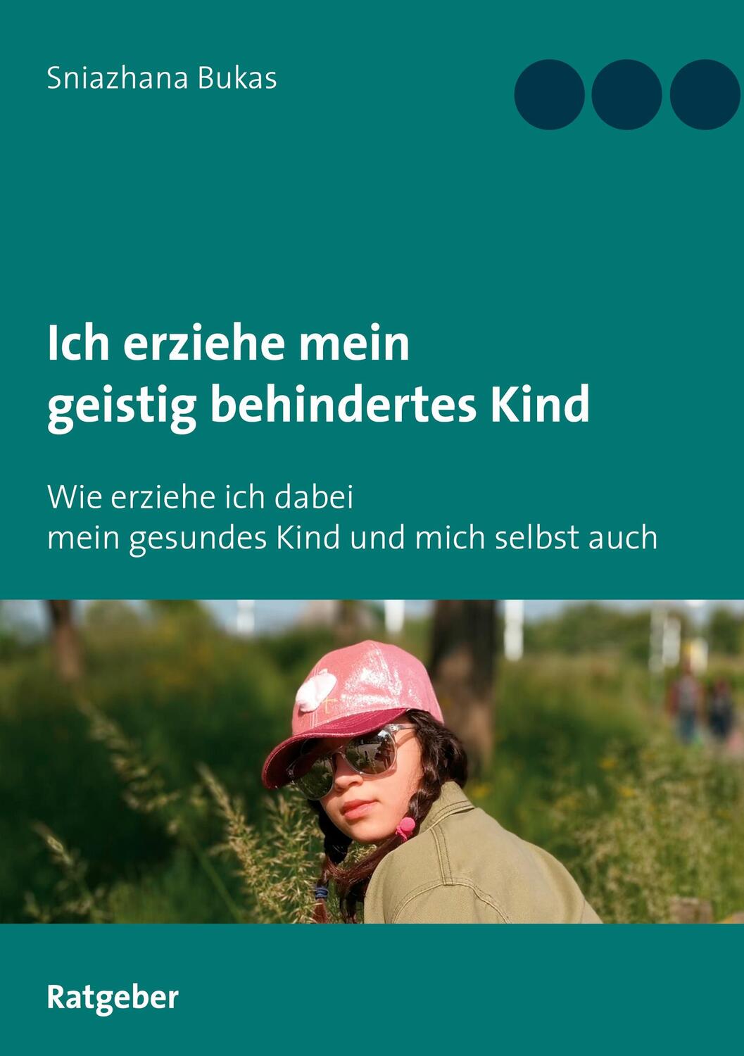 Cover: 9783751916349 | Ich erziehe mein geistig behindertes Kind | Sniazhana Bukas | Buch