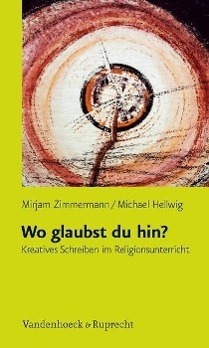 Cover: 9783525770047 | Wo glaubst du hin? | Kreatives Schreiben im Religionsunterricht | Buch