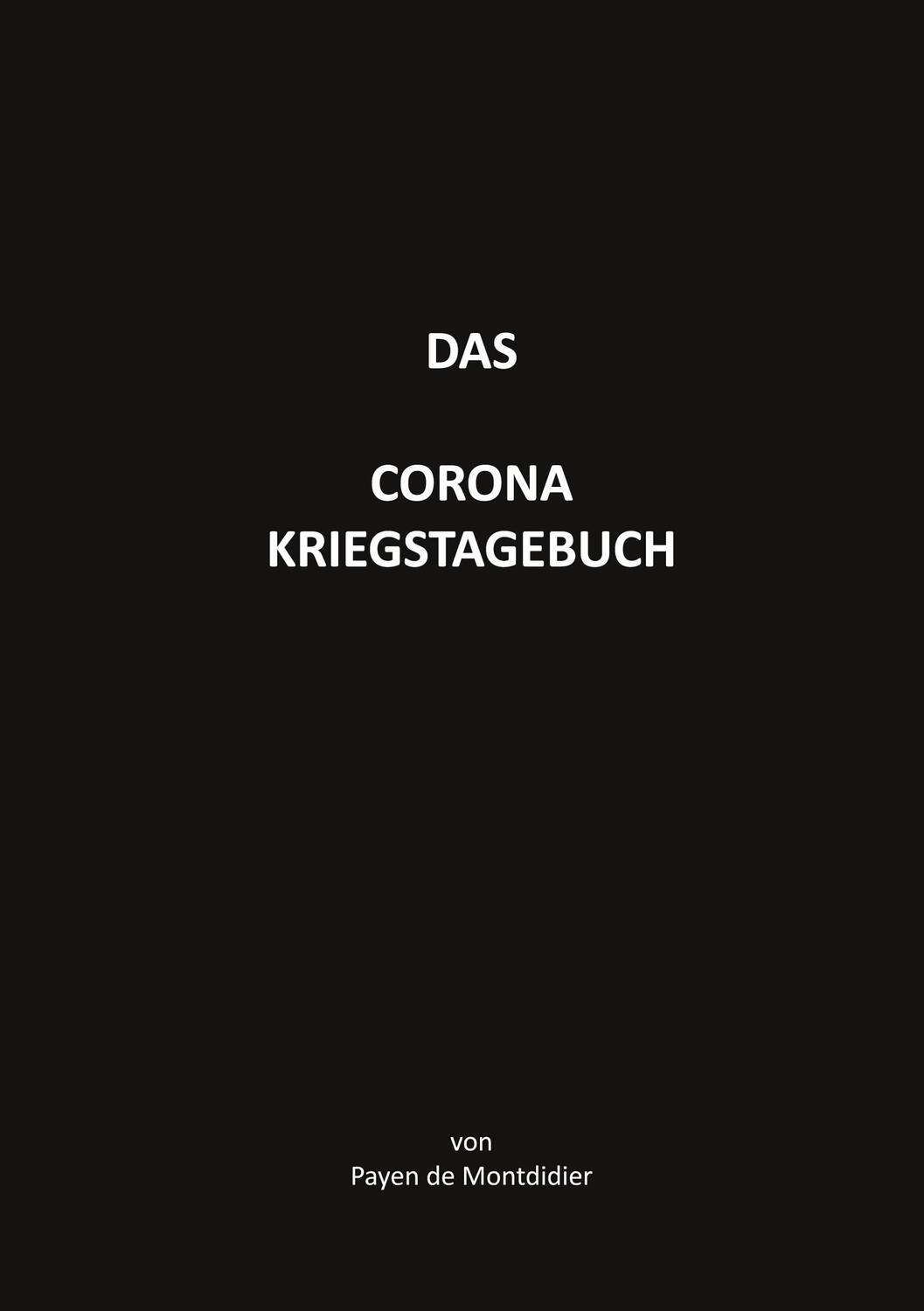 Cover: 9781737830009 | Das Corona Kriegstagebuch | Payen de Montdidier | Taschenbuch | 440 S.