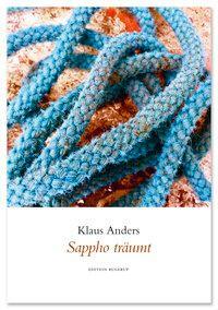 Cover: 9783942955744 | Sappho träumt | Gedichte | Klaus Anders | Buch | 160 S. | Deutsch