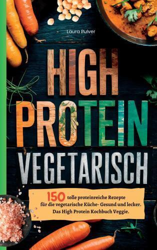 Cover: 9789403783383 | High Protein Vegetarisch | Laura Pulver | Taschenbuch | Deutsch