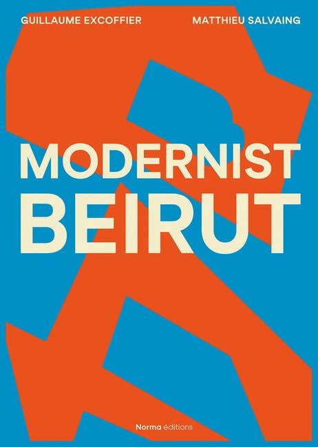 Cover: 9782376660798 | Modernist Beirut | Guillaume Excoffier (u. a.) | Buch | Englisch